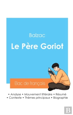 Bertrand.pt - Réussir Son Bac De Français 2024 : Analyse Du Père Goriot De Balzac