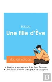 Réussir Son Bac De Français 2024 : Analyse Du Roman Une Fille D'Ève De Balzac
