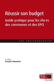 Reussir Son Budget (8e Ed.) - Guide Pratique Pour Les Elu Es Des Communes Et Des Epci
