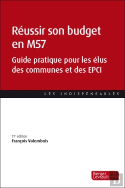 Bertrand.pt - Réussir Son Budget En M57 : Guide Pratique Pour Les Élus Des Communes Et Des Epci (11e Édition)