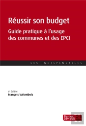 Réussir Son Budget ; Guide Pratique À L'Usage Des Communes Et Des Epci (6e Édition)