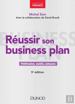 Bertrand.pt - Réussir Son Business Plan ; Méthodes, Outils Et Astuces (5e Édition)