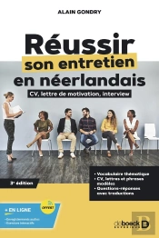 Réussir Son Entretien D'Embauche En Néerlandais : Cv, Lettre De Motivation Et Interview (3e Édition)