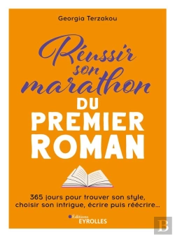 Bertrand.pt - Réussir Son Marathon Du Premier Roman : 365 Jours Pour Trouver Son Style, Choisir Son Intrigue, Écrire Puis Réécrire...