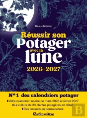 Réussir Son Potager Avec La Lune (Édition 2026/2027)