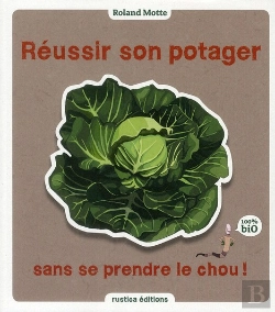 Bertrand.pt - Réussir Son Potager Sans Se Prendre Le Chou !