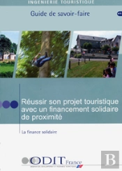 Reussir Son Projet Touristique Avec Un Financement Solidaire De Proximite ; La Finance Solidaire ; Guide Du Savoir-Faire