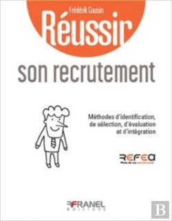 Bertrand.pt - Réussir Son Recrutement : Méthodes D'Identification, De Sélection, D'Évaluation Et D'Intégration (2e Édition)