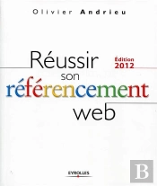 Reussir Son Referencement Web - Edition 2012