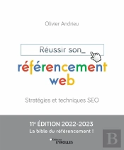 Réussir Son Référencement Web (Édition 2022/2023)