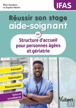Bertrand.pt - Réussir Son Stage Aide-Soignant En Structure D'Accueil Pour Personnes Âgées Et Gériatrie : Pathologies - Conduites À Tenir - Pharmacologie - Fiches Techniques De Soins