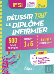 Réussir Tout Le Diplôme Infirmier ; Ifsi ; 500 Fiches De Révision ; Semestres 1 À 6 (2e Édition)