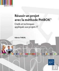 Bertrand.pt - Réussir Un Projet Avec La Méthode Pmbok® : Outils Et Techniques Appliqués Aux Projets It