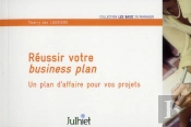 Réussir Votre Business Plan ; Un Plan D'Affaire Pour Votre Projet (3e Édition)