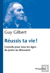 Réussis Ta Vie ! Conseils Pour Tous Les Âges : Du Jeune Au Dinosaure