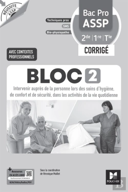 Bertrand.pt - Réussite Assp : Bloc 2 : Intervenir Auprès De La Personne Lors Des Soins D'Hygiène, De Confort Et De Sécurité, Dans Les Activités De La Vie Quotidienne ; Bac Pro Assp ; 2de, 1re, Terminale ; Corrigé