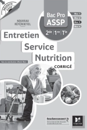 Réussite Assp : Entretien - Service - Nutrition ; Bac Pro Assp 2de, 1re, Terminale ; Corrigé