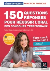 Réussite Concours : 150 Questions-Réponses Pour Réussir L'Oral Des Concours Territoriaux ; Tout-En-Un