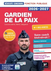 Réussite Concours : Gardien De La Paix ; Concours Externe, Interne, Catégorie B ; Préparation Complète (Édition 2026/2027)