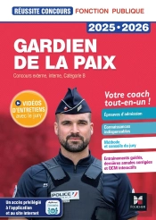 Réussite Concours : Gardien De La Paix ; Concours Externe, Interne, Catégorie B ; Tout-En-Un (Édition 2025/2026)