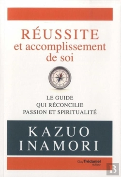 Bertrand.pt - Réussite Et Accomplissement De Soi ; Le Guide Qui Réconcilie Passion Et Spiritualité