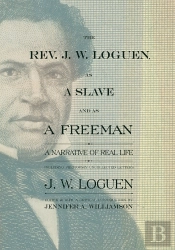 Rev. J. W. Loguen, As A Slave And As A Freeman