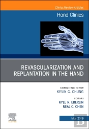 Revascularization And Replantation In The Hand, An Issue Of Hand Clinics