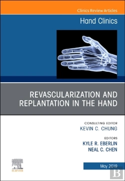 Bertrand.pt - Revascularization And Replantation In The Hand, An Issue Of Hand Clinics
