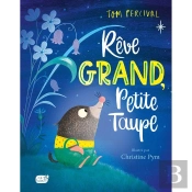 Rêve Grand, Petite Taupe