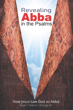 Bertrand.pt - Revealing Abba In The Psalms: Book 1: How Jesus Saw God As Abba