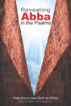 Bertrand.pt - Revealing Abba In The Psalms: Book 2: How Jesus Saw God As Abba