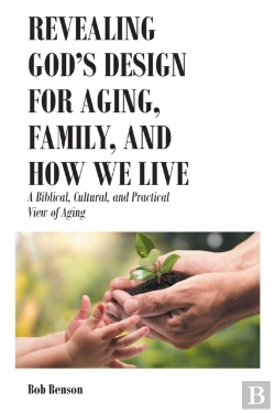 Bertrand.pt - Revealing God'S Design For Aging, Family, And How We Live