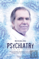 Revealing Psychiatry... From An Insider