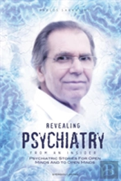 Revealing Psychiatry... From An Insider