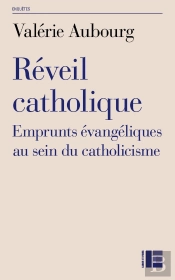 Réveil Catholique ; Emprunts Évangéliques Au Sein Du Catholicisme