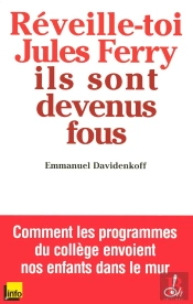 Réveille-Toi, Jules Ferry, Ils Sont Devenus Fous !