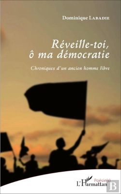 Bertrand.pt - Réveille-Toi, Ô Ma Démocratie ; Chroniques D'Un Ancien Homme Libre