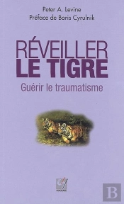 Reveiller Le Tigre - Guerir Le Traumatisme