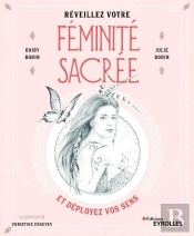 Réveillez Votre Féminité Sacrée ; Et Déployez Vos Sens