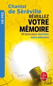 Réveillez Votre Mémoire : 90 Tests Pour Réactiver Votre Mémoire