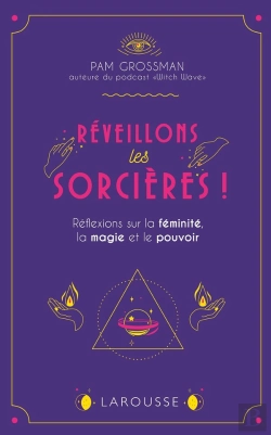 Bertrand.pt - Réveillons Les Sorcières ! Réflexions Sur La Féminité, La Magie Et Le Pouvoir