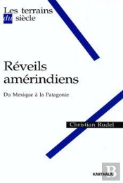 Réveils Amérindiens. Du Mexique À La Patagonie