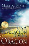 Revelacion Divina De La Oracion = Divine Revelation Of Prayer (Spanish Language Edition, A Divine Revelation Of Prayer (Spanish))