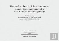 Revelation, Literature, And Community In Late Antiquity