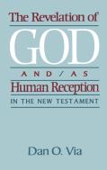 Revelation Of God And/As Human Reception In The New Testament