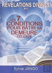 Revelations Divines  N 2 - Les 7 Conditions Pour Batir Sa Demeure Celeste
