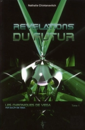 Révélations Du Futur ; Les Chroniques De Vega T.1