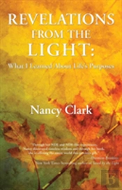 Revelations From The Light: What I Learned About Life'S Purposes