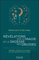Révélations Sur La Magie Et La Sagesse Des Druides ; Philosophie, Spiritualité Et Pratiques Des Cultes Chrétiens Celtiques Actuels