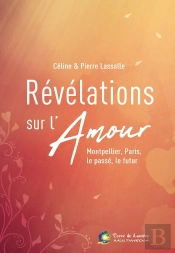 Révélations Sur L'Amour ; Montpellier, Paris, Le Passé, Le Futur